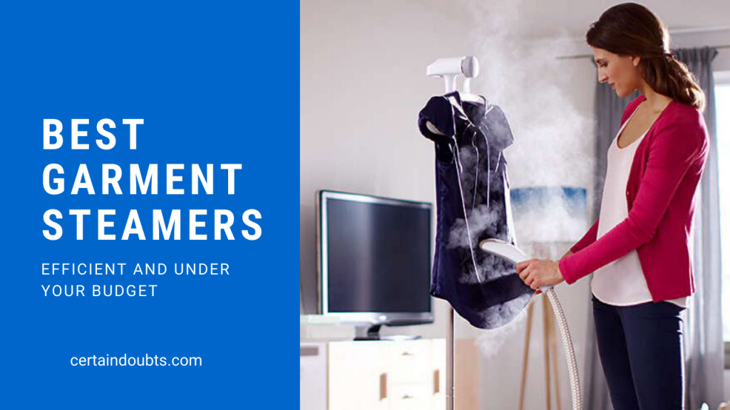 7 Best Garment Steamers 2020 Reviewed (With Buying Guide)