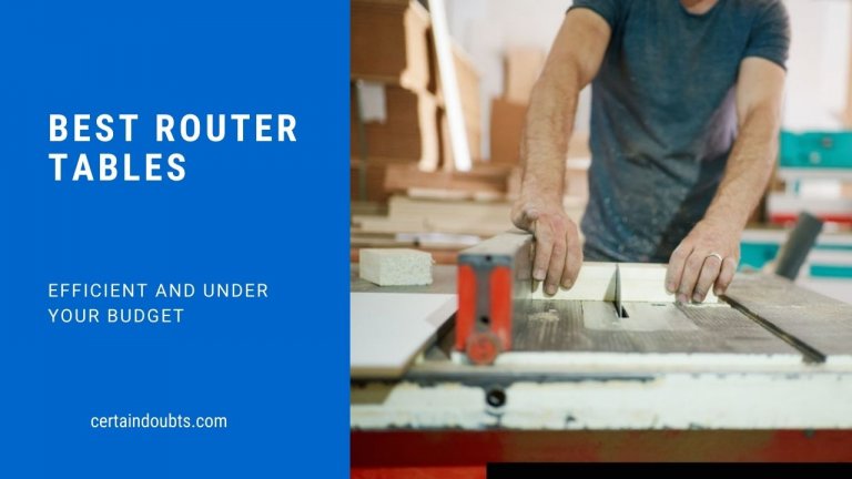 8 Best Router Tables Of 2020 & Buyers Guide 