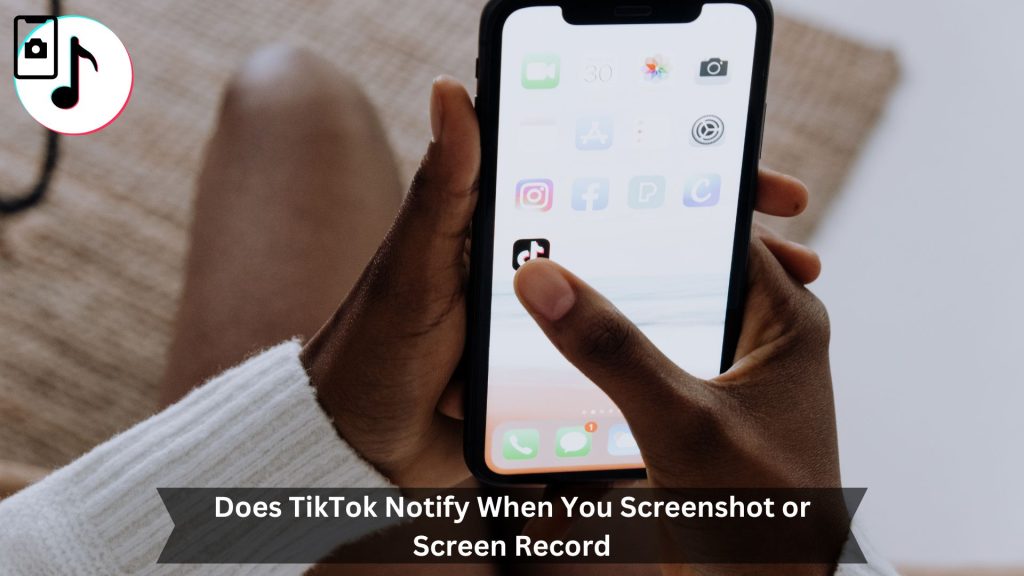 Does-TikTok-Notify-When-You-Screenshot-or-Screen-Record