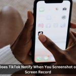 Does-TikTok-Notify-When-You-Screenshot-or-Screen-Record
