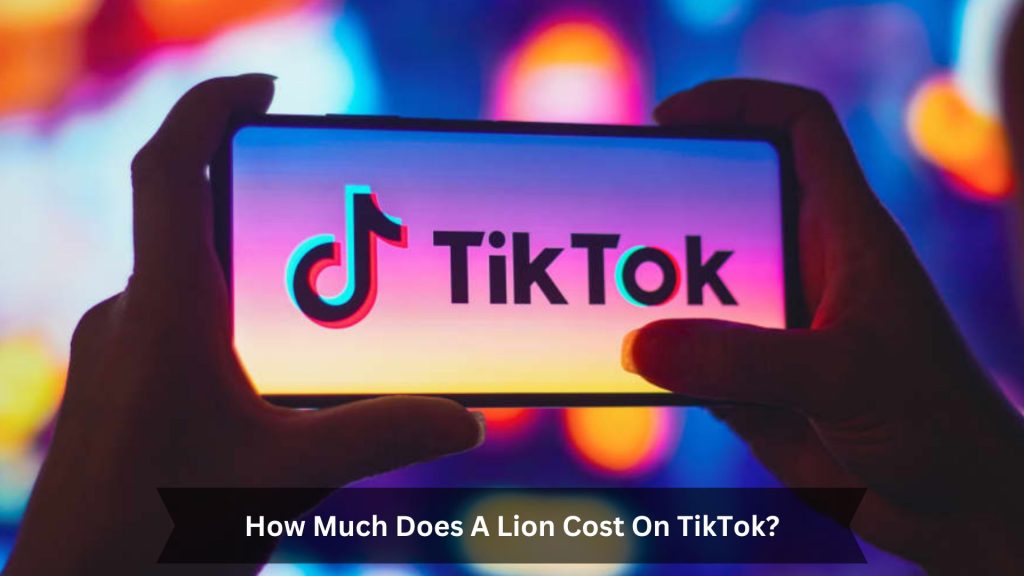 How-Much-Does-A-Lion-Cost-On-TikTok