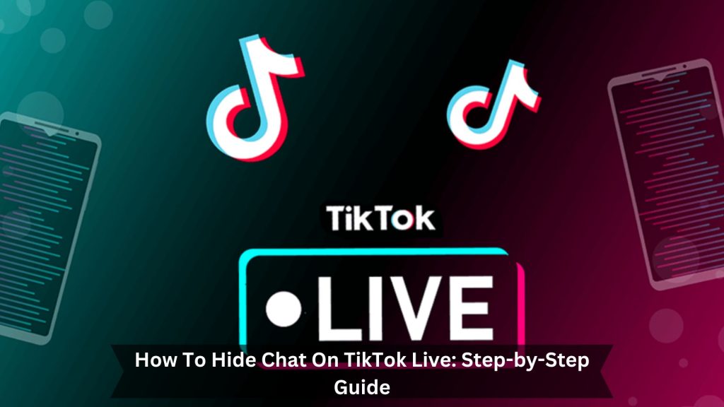 How-To-Hide-Chat-On-TikTok-Live-Step-by-Step-Guide